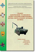 Okładka - Pojazdy zabezpieczenia technicznego służby czołgowo-samochodowej. Historia, współczesność i wyzwania XXI wieku - Sławomir Budek, Jarosław Kończak, Radosław Dłutowski, Jacek Plak, Jacek Pietrzak