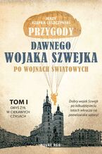 Okładka - Przygody dawnego wojaka Szwejka po wojnach światowych. Tom 1. Obyś żył w ciekawych czasach - Jerzy Rzepka-Leszczyński