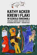 Okładka - Krew i flaki w szkole średniej - Kathy Acker