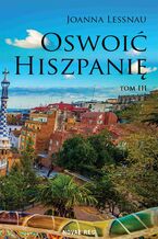 Okładka - Oswoić Hiszpanię. Tom 3 - Joanna Lessnau