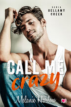 Okładka - Call me crazy. Bellamy Creek - Melanie Harlow