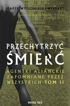 Okładka - Przechytrzyć śmierć. Tom 2 - Marek Wyszomirski-Werbart