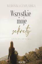 Okładka - Wszystkie moje sekrety - Weronika Czaplarska