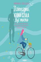 Okładka - Dziewczyna, która czuła zbyt mocno - Monika Cieluch