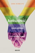 Okładka - Aseksualność. Czwarta orientacja - Anna Niemczyk