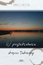 Okładka - W poszukiwaniu skrycie tęsknionej - Tomasz Lendzian