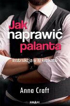 Okładka - Jak naprawić palanta. Instrukcja w 10 krokach - Anna Craft
