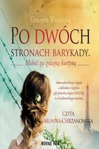 Okładka - Po dwóch stronach barykady. Miłość za żelazną kurtyną - Grażyna Wosińska