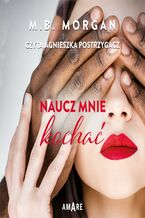 Okładka - Naucz mnie kochać - M.B. Morgan