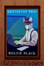 Okładka - Wolfie Black i Tożsamość łowcy - Krzysztof Brac