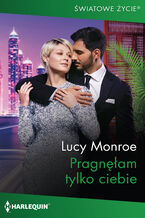 Okładka - Pragnęłam tylko ciebie - Lucy Monroe