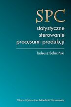 Okładka - SPC - statystyczne sterowanie procesami produkcji - Tadeusz Sałaciński