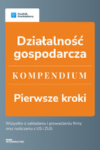 Okładka - Działalność gospodarcza - Kompendium wyd. 2 - Angelika Borowska, Katarzyna Dorociak, Kinga Jańczak, Andrzej Lazarowicz, Małgorzata Lewandowska, Ewa Szpytko-Waszczyszyn, Katarzyna Tokarczyk