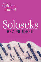 Okładka - Soloseks bez pruderii: jak, gdzie i czym?  przewodnik dla osób z cipką - Catrina Curant