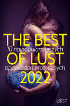 Okładka - THE BEST OF LUST 2022: 10 najpopularniejszych opowiadań erotycznych - LUST authors