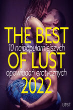 Okładka - THE BEST OF LUST 2022: 10 najpopularniejszych opowiadań erotycznych - LUST authors
