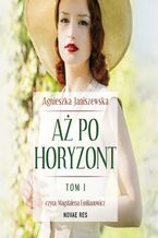 Okładka - Aż po horyzont. Tom I - Agnieszka Janiszewska