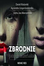 Okładka - Zbrodnie pozamałżeńskie - Daniel Koziarski, Agnieszka Lingas-Łoniewska