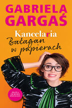 Okładka - Kancelaria. Bałagan w papierach - Gabriela Gargaś