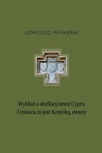 Okładka - Wykład o słodkiej ziemi Cypru ,,Cronaca", to jest Kroniką, zwany - Leoncjusz Machieras