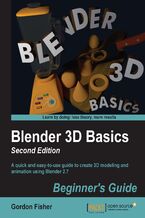 Okładka - Blender 3D Basics Beginner's Guide Second Edition. A quick and easy-to-use guide to create 3D modeling and animation using Blender 2.7 - Gordon Fisher