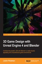 Okładka - 3D Game Design with Unreal Engine 4 and Blender. Combine the powerful UE4 with Blender to create visually appealing and comprehensive game environments - Jessica Plowman