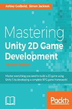 Mastering Unity 2D Game  Development. Using Unity 5 to develop a retro RPG - Second Edition