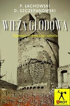 Okładka - Wieża Głodowa - Paweł Łachowski, Damian Szczepanowski
