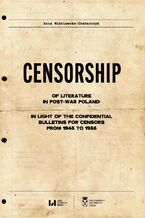 Okładka - Censorship of Literature in Post-War Poland: In Light of the Confidential Bulletins for Censors from 1945 to 1956 - Anna Wiśniewska-Grabarczyk