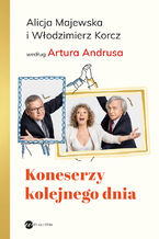 Okładka - Koneserzy kolejnego dnia. Alicja Majewska i Włodzimierz Korcz według Artura Andrusa - Artur Andrus, Alicja Majewska, Włodzimierz Korcz