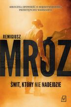 Okładka - Świt, który nie nadejdzie - Remigiusz Mróz