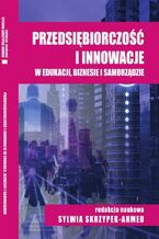 Okładka - Przedsiębiorczość i innowacje w edukacji, biznesie i samorządzie - Sylwia Skrzypek-Ahmed, Olena Ivashko