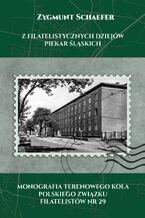 Okładka - Z Filatelistycznych Dziejów Piekar Śląskich. Monografia Terenowego Koła Polskiego Związku Filatelistów nr 29 - Zygmunt Schaefer