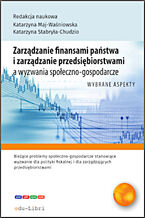 Okładka - Zarządzanie finansami państwa i zarządzanie przedsiębiorstwami a wyzwania społeczno-gospodarcze - Katarzyna Maj-Waśniowska, Katarzyna Stabryła-Chudzio,Bartłomiej Siwek, Jakub Koczar, Patrycja Sitarz, Gabriela Strojna, Monika Suder, Paulina Szostecka, Joanna Śliwa, Dominika Żak