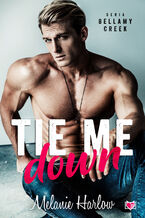 Okładka - Tie me down. Bellamy Creek - Melanie Harlow