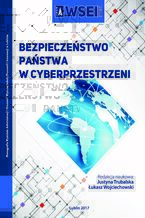 Okładka - Bezpieczeństwo państwa w cyberprzestrzeni - Justyna Trubalska, Łukasz Wojciechowski