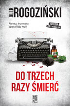 Okładka - Do trzech razy śmierć - Alek Rogoziński