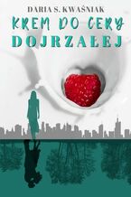 Okładka - Krem do cery dojrzałej - Daria S. Kwaśniak