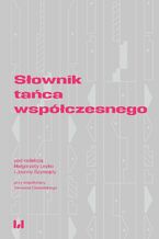 Okładka - Słownik tańca współczesnego - Małgorzata Leyko, Joanna Szymajda, Tomasz Ciesielski
