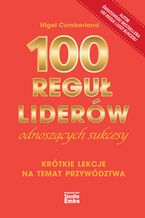 Okładka - 100 reguł liderów odnoszących sukcesy - Nigel Cumberland