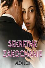 Okładka - Sekretne zakochanie - Alexi Lexi