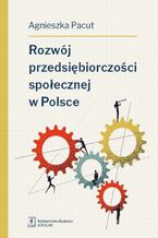 Okładka - Rozwój przedsiębiorczości społecznej w Polsce - Agnieszka Pacut