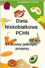 Okładka - Dieta Niskobiałkowa w PChN - 14-dniowy jadłospis, przepisy - Barbara Pyszczuk