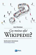 Okładka - Czy można ufać Wikipedii? - Amy S. Bruckman