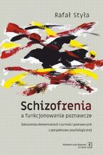 Okładka - Schizofrenia a funkcjonowanie poznawcze - Rafał Styła
