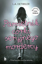 Okładka - Pamiętnik córki seryjnego mordercy - L.A. Detwiler