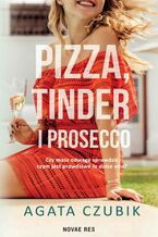 Okładka - Pizza, Tinder i prosecco - Agata Czubik