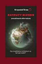 Okładka - Zatruty biznes - Krzysztof Kras