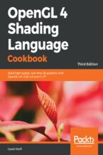 Okładka - OpenGL 4 Shading Language Cookbook. Build high-quality, real-time 3D graphics with OpenGL 4.6, GLSL 4.6 and C++17 - Third Edition - David Wolff