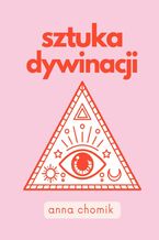 Okładka - Sztuka dywinacji - Anna Chomik